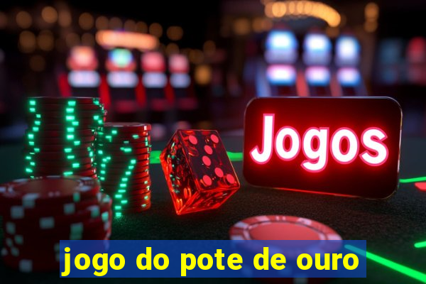 jogo do pote de ouro